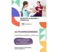ULTRARRESÚMENES: MAESTRO AUDICIÓN Y LENGUAJE: PREPARACIÓN DE OPOSICIONES: CUERPO DE MAESTROS