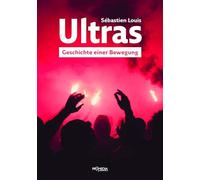 Ultras: Geschichte einer Bewegung