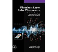 Ultrashort Laser Pulse Phenomena: Fundamentals, Techniques, and Applications on a Femtosecond Time Scale (Optics & Photonics Series)