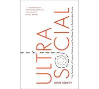 Ultrasocial: The Evolution of Human Nature and the Quest for a Sustainable Future