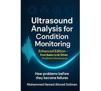 Ultrasound Analysis for Condition Monitoring: Enhanced Edition - From Basics to AI-Driven Predictive Maintenance (Condition Monitoring & Predictive Maintenance Series)