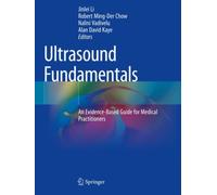 Ultrasound Fundamentals : An Evidence-Based Guide for Medical Practitioners