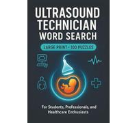 Ultrasound Technician Word Search Book: Large Print Puzzle Collection with 100 Word Searches and 2000 Unique Words on Sonography, Anatomy, and Medical Imaging (Medical Series)