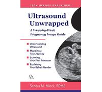 Ultrasound Unwrapped: A Week-by-Week Pregnancy Image Guide