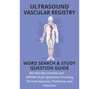 Ultrasound Vascular Registry Word Search & Study Question Guide: 80 Vascular Puzzles and ARDMS-Style Questions Covering Normal Anatomy, Perfusion, and Function