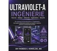 ULTRAVIOLET-A INGÉNIERIE: Une enquête multidisciplinaire destinée aux étudiants en ingénierie, praticiens et professionnels techniques