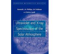 Ultraviolet and X-ray Spectroscopy of the Solar Atmosphere: 44 (Cambridge Astrophysics, Series Number 44)