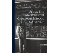 Ulula The Manchester Grammar School Magazine