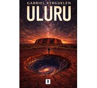 ULURU: Zwischen den Sternen und dem Zusammenbruch - Ein Hard-Science-Fiction-Roman (Uluru-Trilogie, Band 1) (The price of the stars)