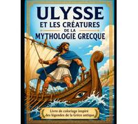 Ulysse et les créatures de la mythologie grecque: 50 illustrations inspirées des légendes de la Grèce antique