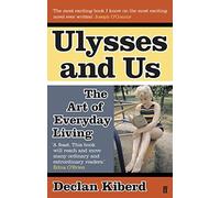 Ulysses and Us: The Art of Everyday Living by Declan Kiberd (3-Jun-2010) Paperback