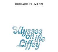 Ulysses on the Liffey by Ellmann Richard (Goldsmith's Professor O