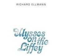 Ulysses on the Liffey by Ellmann, Richard (Goldsmith's Professor of English Lite
