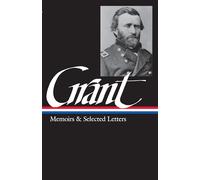 Ulysses S. Grant: Memoirs & Selected Letters (LOA #50): Memoirs and Selected Letters (LOA #50): 1 (Library of America Civil War Memoirs Collection)