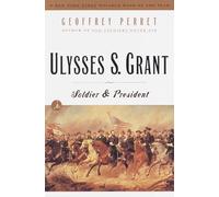 Ulysses S. Grant: Soldier & President (Modern Library (Paperback))