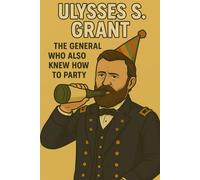Ulysses S. Grant: The General Who Also Knew How to Party: Funny Office Notebook, Humor Notebook, Joke Journal, Funny Gift, Blank Notebook