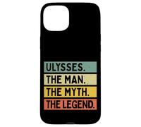 Ulysses The Man The Myth The Legend Funny Personalized Quote Case for iPhone 15 Plus