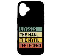 Ulysses The Man The Myth The Legend Funny Personalized Quote Case for iPhone 16