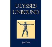 Ulysses Unbound: Studies in Rationality, Precommitment, and Constraints