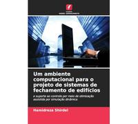 Um ambiente computacional para o projeto de sistemas de fechamento de edifícios: e suporte ao controle por meio de otimização assistida por simulação dinâmica
