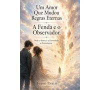 Um Amor Que Mudou Regras Eternas: A Fenda e o Observador