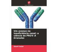 Um avanço na insuficiência renal: a ciência do PRO® A Granules: a ciência do PRO(R) A Granules