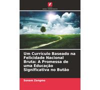 Um Currículo Baseado na Felicidade Nacional Bruta: A Promessa de uma Educação Significativa no Butão