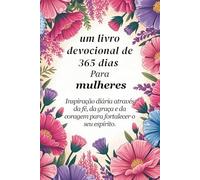 Um devocional de 365 dias para mulheres: Inspiração diária através da fé, graça e coragem para fortalecer sua alma (Sixfold Grace: A Devotional Journey Across Languages)