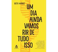 Um dia ainda vamos rir de tudo isso