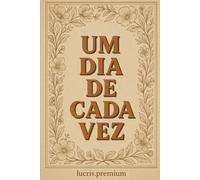 Um Dia de Cada Vez: Diário Vintage para Escrita, Inspiração e Gratidão Diária