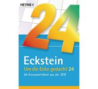 Um die Ecke gedacht 24: 66 Kreuzworträtsel aus der ZEIT