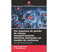Um esquema de gestão de chaves energeticamente eficiente utilizando um modelo de confiança: Para redes de sensores sem fios