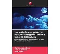 Um estudo comparativo das personagens Qaido e Iago na literatura: Universalidade clássica: em Heer Ranjha, de Waris Shah, e Otelo, de Shakespeare