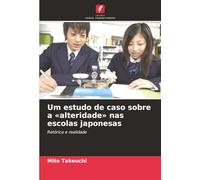 Um estudo de caso sobre a «alteridade» nas escolas japonesas: Retórica e realidade