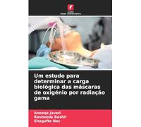 Um estudo para determinar a carga biológica das máscaras de oxigénio por radiação gama
