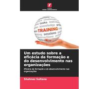Um estudo sobre a eficácia da formação e do desenvolvimento nas organizações