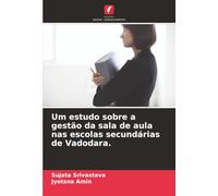 Um estudo sobre a gestão da sala de aula nas escolas secundárias de Vadodara.