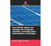 Um estudo sobre um sistema de irrigação movido a energia solar fotovoltaica na Etiópia