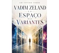 UM ESTUDO SOBRE VADIM ZELAND E O ESPAÇO DAS VARIANTES: 25 (PEDRO CICARELLI)