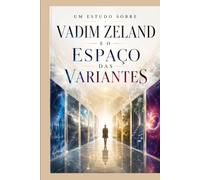 UM ESTUDO SOBRE VADIM ZELAND E O ESPAÇO DAS VARIANTES (PEDRO CICARELLI)