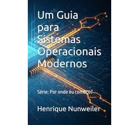 Um Guia para Sistemas Operacionais Modernos (Por onde eu começo?)