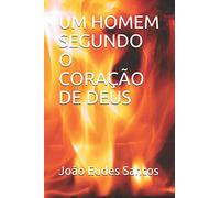 UM HOMEM SEGUNDO O CORAÇÃO DE DEUS