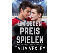 UM JEDEN PREIS SPIELEN: EINE MM-COLLEGE-HOCKEY-ROMANTIK