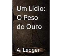 Um Lídio: O Peso do Ouro (A Lógica do Colapso)