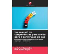 Um manual de competências para a vida para a construção da paz: Competências práticas para a gestão de conflitos, cooperação e coesão social