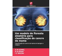 Um modelo de floresta aleatória para classificação do cancro da mama: Classificação do cancro da mama em benigno e maligno