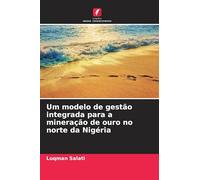 Um modelo de gestão integrada para a mineração de ouro no norte da Nigéria