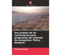 Um projeto de lei controverso para programas de controlo de mosquitos: Policy Analysis