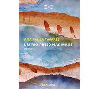 Um rio preso nas mãos: Crônicas