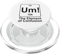 Um The Element of Confusion Funny Periodic Table Chemistry PopSockets PopGrip for MagSafe